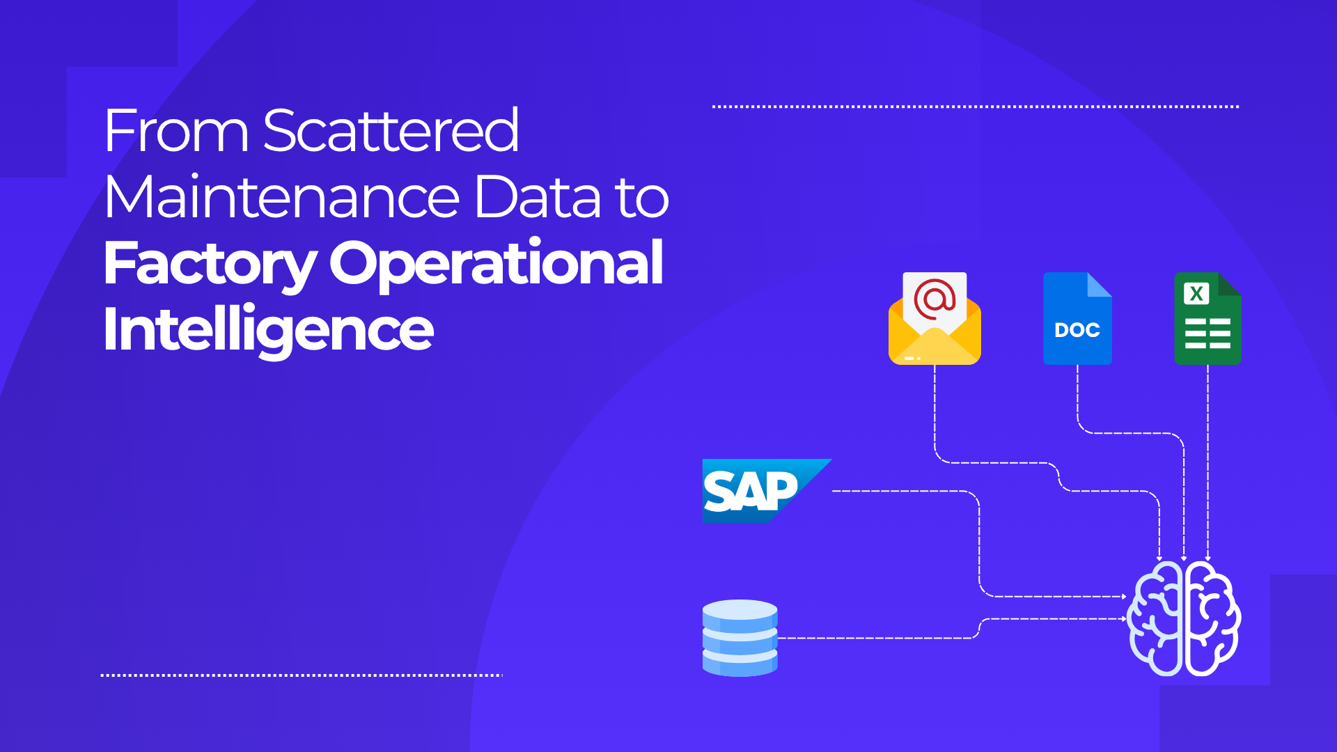 From Scattered Maintenance Data to Factory Operational Intelligence